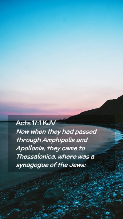 Picture 02 - Acts 17:1 KJV Mobile Phone Wallpaper - Now when they had passed through Amphipolis and - Mobile Bible Verse Wallpaper