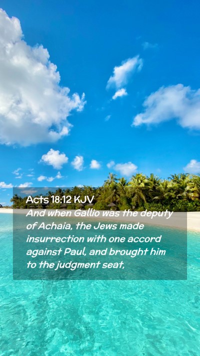 Picture 02 - Acts 18:12 KJV Mobile Phone Wallpaper - And when Gallio was the deputy of Achaia, the - Mobile Bible Verse Wallpaper