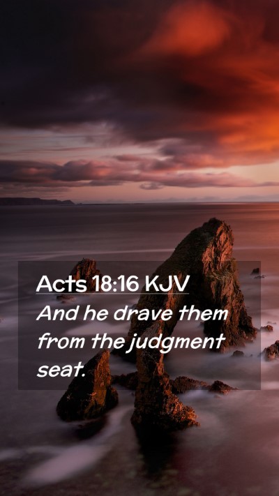 Picture 02 - Acts 18:16 KJV Mobile Phone Wallpaper - And he drave them from the judgment - Mobile Bible Verse Wallpaper