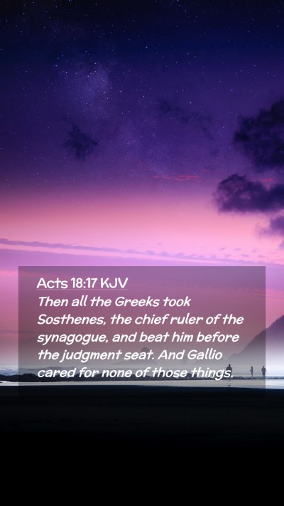 Picture 02 - Acts 18:17 KJV Mobile Phone Wallpaper - Then all the Greeks took Sosthenes, the chief - Mobile Bible Verse Wallpaper