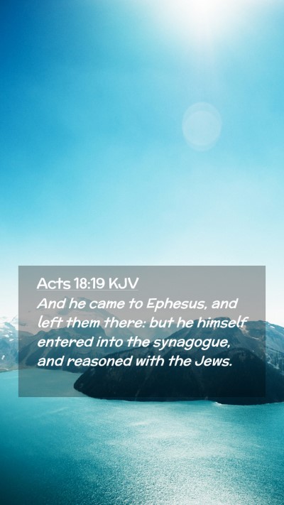 Picture 02 - Acts 18:19 KJV Mobile Phone Wallpaper - And he came to Ephesus, and left them there: but - Mobile Bible Verse Wallpaper