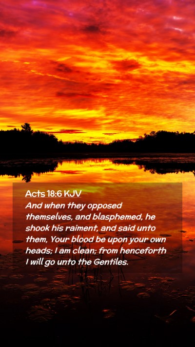 Picture 02 - Acts 18:6 KJV Mobile Phone Wallpaper - And when they opposed themselves, and blasphemed, - Mobile Bible Verse Wallpaper