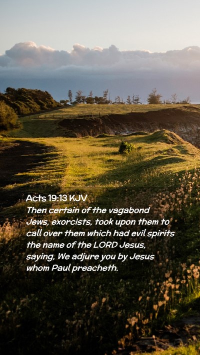 Picture 02 - Acts 19:13 KJV Mobile Phone Wallpaper - Then certain of the vagabond Jews, exorcists, - Mobile Bible Verse Wallpaper