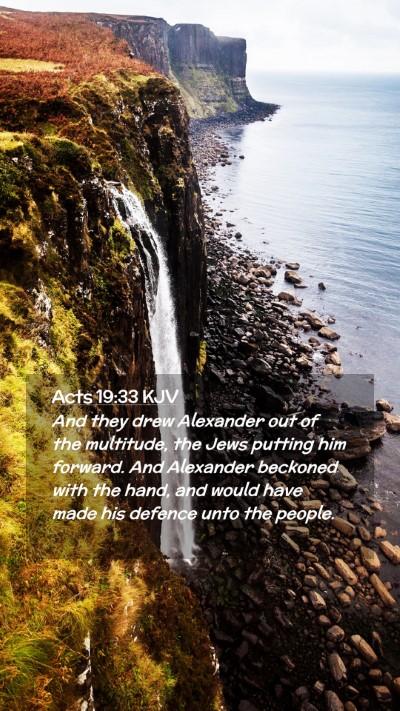 Picture 02 - Acts 19:33 KJV Mobile Phone Wallpaper - And they drew Alexander out of the multitude, the - Mobile Bible Verse Wallpaper