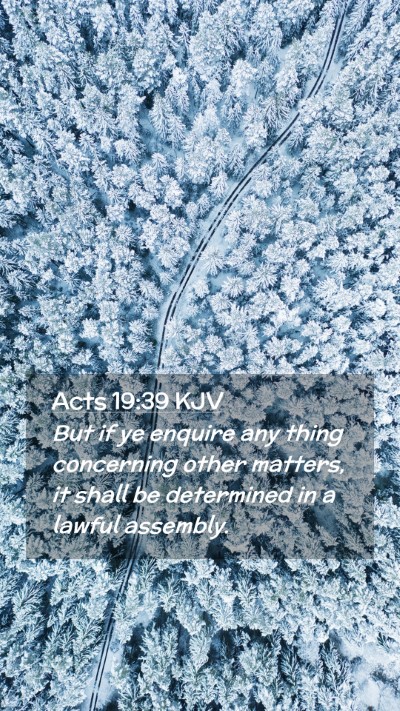 Picture 02 - Acts 19:39 KJV Mobile Phone Wallpaper - But if ye enquire any thing concerning other - Mobile Bible Verse Wallpaper