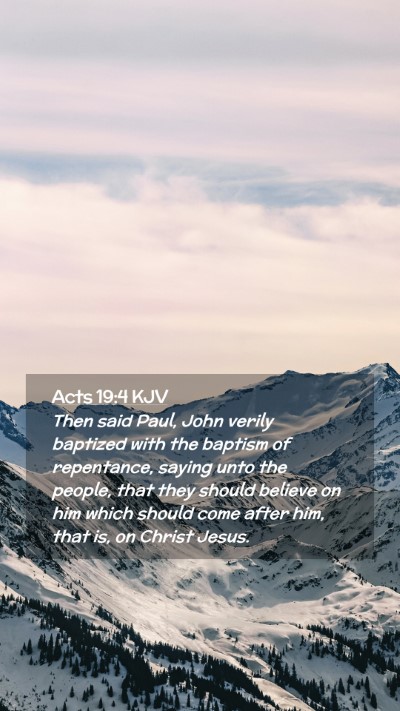Picture 02 - Acts 19:4 KJV Mobile Phone Wallpaper - Then said Paul, John verily baptized with the - Mobile Bible Verse Wallpaper