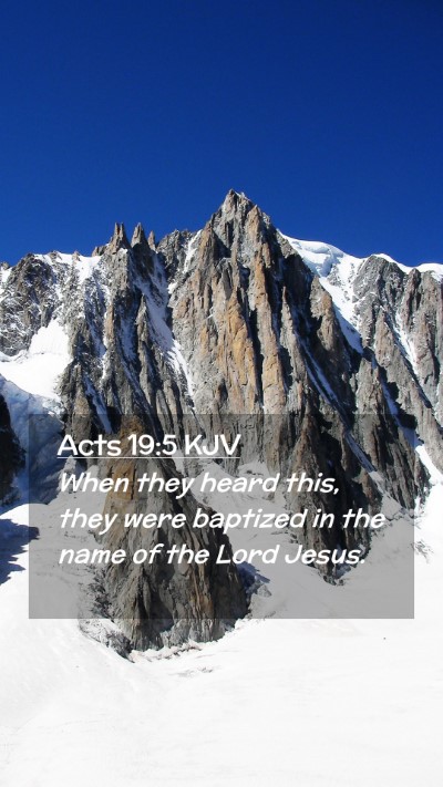 Picture 02 - Acts 19:5 KJV Mobile Phone Wallpaper - When they heard this, they were baptized in the - Mobile Bible Verse Wallpaper