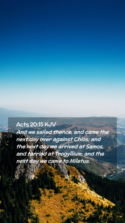 Picture 02 - Acts 20:15 KJV Mobile Phone Wallpaper - And we sailed thence, and came the next day over - Mobile Bible Verse Wallpaper