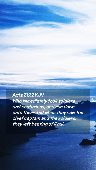 Picture 02 - Acts 21:32 KJV Mobile Phone Wallpaper - Who immediately took soldiers and centurions, and - Mobile Bible Verse Wallpaper