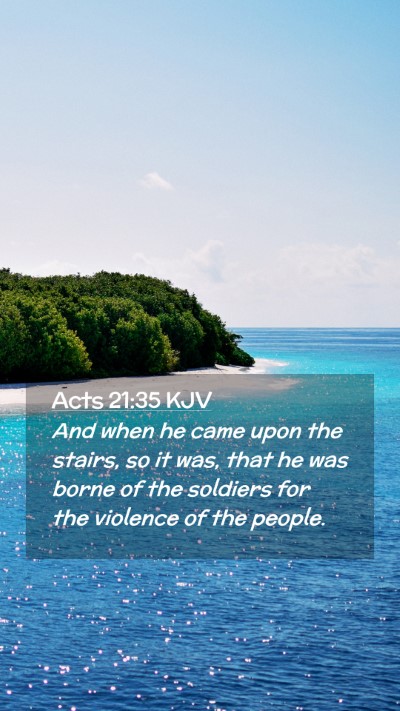 Picture 02 - Acts 21:35 KJV Mobile Phone Wallpaper - And when he came upon the stairs, so it was, that - Mobile Bible Verse Wallpaper