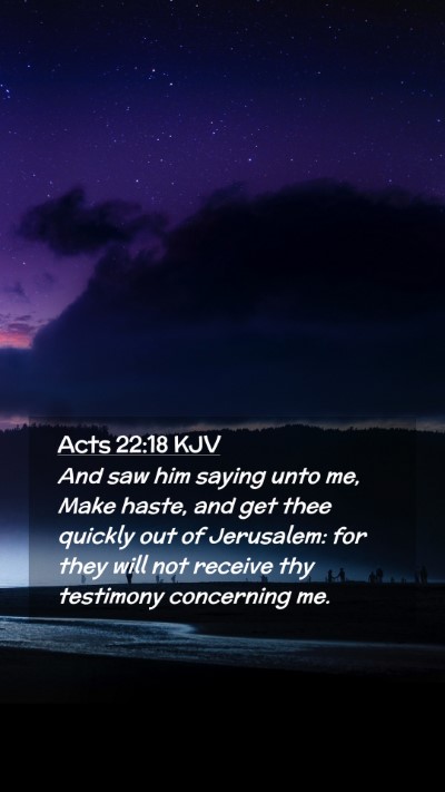 Picture 02 - Acts 22:18 KJV Mobile Phone Wallpaper - And saw him saying unto me, Make haste, and get - Mobile Bible Verse Wallpaper