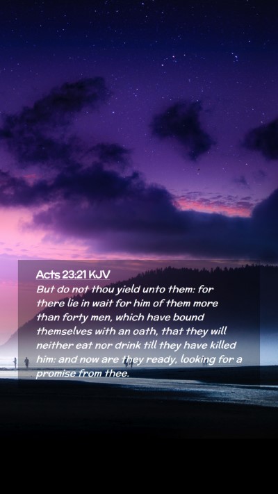 Picture 02 - Acts 23:21 KJV Mobile Phone Wallpaper - But do not thou yield unto them: for there lie in - Mobile Bible Verse Wallpaper