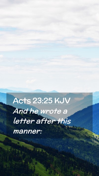 Picture 02 - Acts 23:25 KJV Mobile Phone Wallpaper - And he wrote a letter after this - Mobile Bible Verse Wallpaper