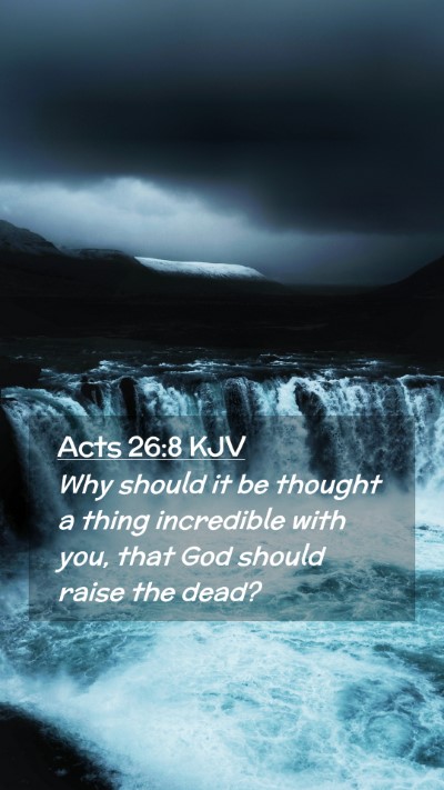 Picture 02 - Acts 26:8 KJV Mobile Phone Wallpaper - Why should it be thought a thing incredible with - Mobile Bible Verse Wallpaper