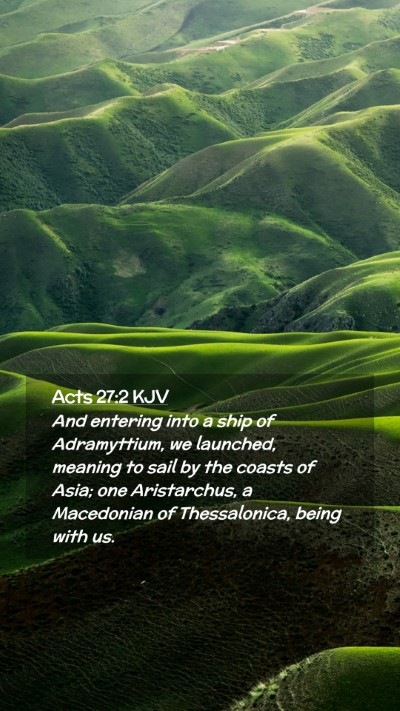 Picture 02 - Acts 27:2 KJV Mobile Phone Wallpaper - And entering into a ship of Adramyttium, we - Mobile Bible Verse Wallpaper