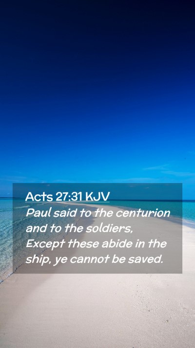 Picture 02 - Acts 27:31 KJV Mobile Phone Wallpaper - Paul said to the centurion and to the soldiers, - Mobile Bible Verse Wallpaper