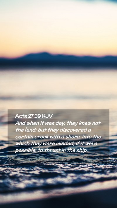 Picture 02 - Acts 27:39 KJV Mobile Phone Wallpaper - And when it was day, they knew not the land: but - Mobile Bible Verse Wallpaper