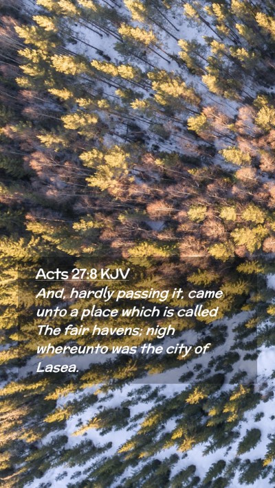 Picture 02 - Acts 27:8 KJV Mobile Phone Wallpaper - And, hardly passing it, came unto a place which - Mobile Bible Verse Wallpaper