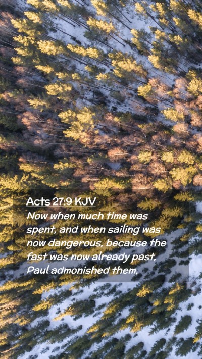 Picture 02 - Acts 27:9 KJV Mobile Phone Wallpaper - Now when much time was spent, and when sailing - Mobile Bible Verse Wallpaper