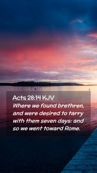 Picture 02 - Acts 28:14 KJV Mobile Phone Wallpaper - Where we found brethren, and were desired to - Mobile Bible Verse Wallpaper