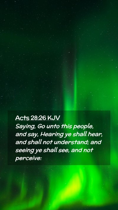Picture 02 - Acts 28:26 KJV Mobile Phone Wallpaper - Saying, Go unto this people, and say, Hearing ye - Mobile Bible Verse Wallpaper