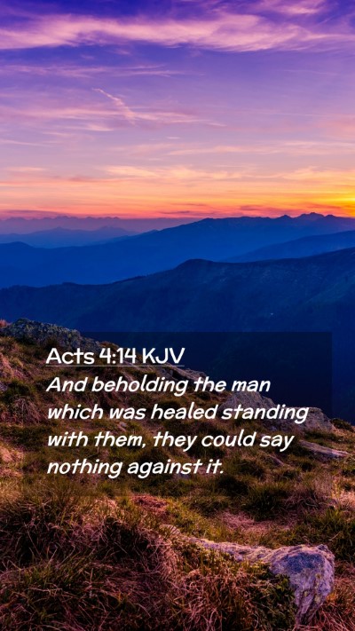 Picture 02 - Acts 4:14 KJV Mobile Phone Wallpaper - And beholding the man which was healed standing - Mobile Bible Verse Wallpaper