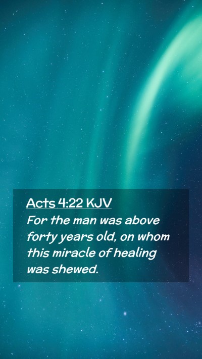 Picture 02 - Acts 4:22 KJV Mobile Phone Wallpaper - For the man was above forty years old, on whom - Mobile Bible Verse Wallpaper