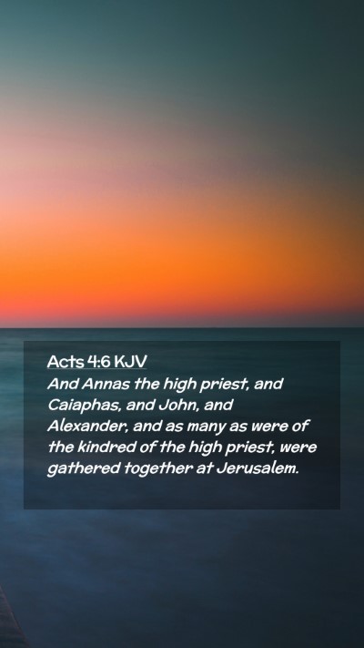 Picture 02 - Acts 4:6 KJV Mobile Phone Wallpaper - And Annas the high priest, and Caiaphas, and - Mobile Bible Verse Wallpaper