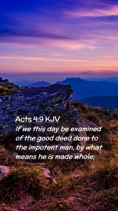 Picture 02 - Acts 4:9 KJV Mobile Phone Wallpaper - If we this day be examined of the good deed done - Mobile Bible Verse Wallpaper