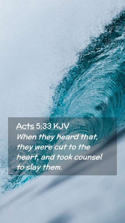 Picture 02 - Acts 5:33 KJV Mobile Phone Wallpaper - When they heard that, they were cut to the heart, - Mobile Bible Verse Wallpaper