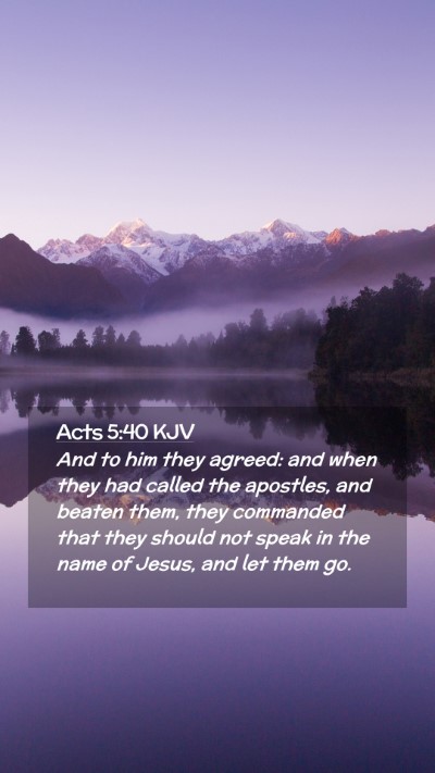 Picture 02 - Acts 5:40 KJV Mobile Phone Wallpaper - And to him they agreed: and when they had called - Mobile Bible Verse Wallpaper