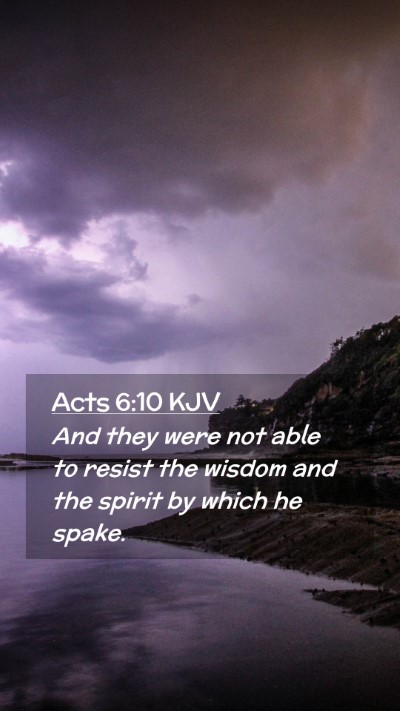 Picture 02 - Acts 6:10 KJV Mobile Phone Wallpaper - And they were not able to resist the wisdom and - Mobile Bible Verse Wallpaper