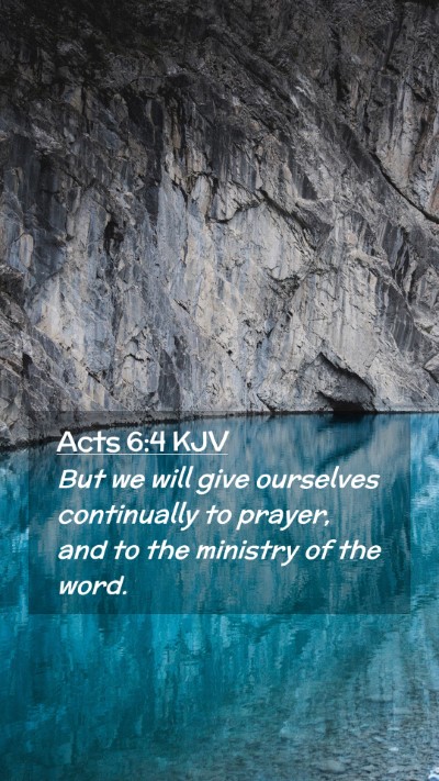 Picture 02 - Acts 6:4 KJV Mobile Phone Wallpaper - But we will give ourselves continually to prayer, - Mobile Bible Verse Wallpaper