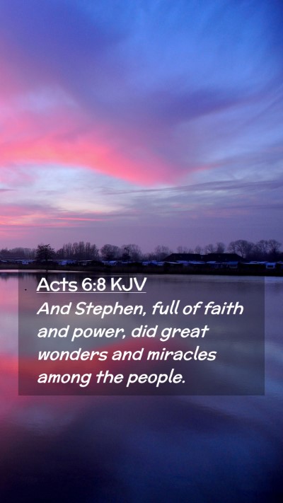 Picture 02 - Acts 6:8 KJV Mobile Phone Wallpaper - And Stephen, full of faith and power, did great - Mobile Bible Verse Wallpaper