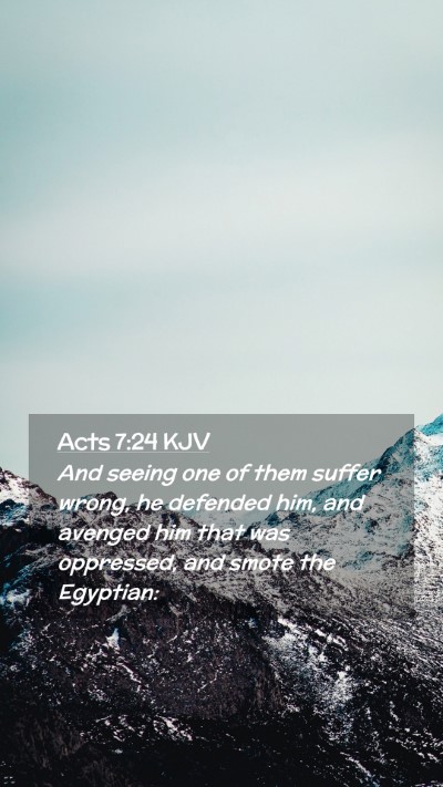 Picture 02 - Acts 7:24 KJV Mobile Phone Wallpaper - And seeing one of them suffer wrong, he defended - Mobile Bible Verse Wallpaper