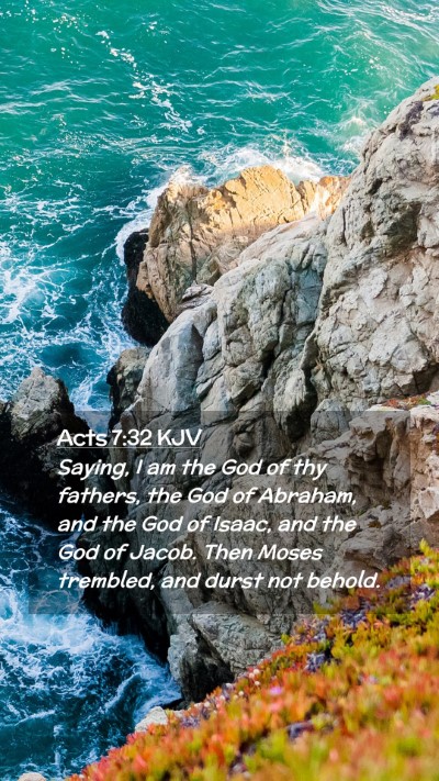Picture 02 - Acts 7:32 KJV Mobile Phone Wallpaper - Saying, I am the God of thy fathers, the God of - Mobile Bible Verse Wallpaper