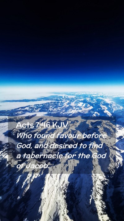 Picture 02 - Acts 7:46 KJV Mobile Phone Wallpaper - Who found favour before God, and desired to find - Mobile Bible Verse Wallpaper