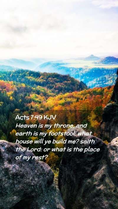 Picture 02 - Acts 7:49 KJV Mobile Phone Wallpaper - Heaven is my throne, and earth is my footstool: - Mobile Bible Verse Wallpaper