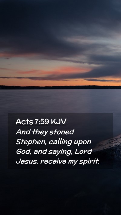 Picture 02 - Acts 7:59 KJV Mobile Phone Wallpaper - And they stoned Stephen, calling upon God, and - Mobile Bible Verse Wallpaper