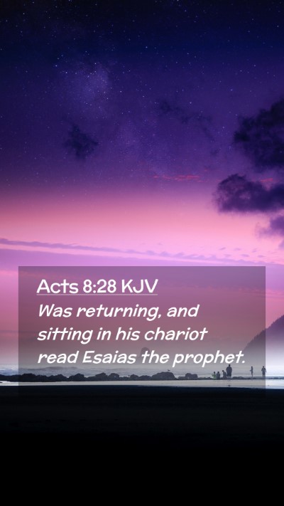 Picture 02 - Acts 8:28 KJV Mobile Phone Wallpaper - Was returning, and sitting in his chariot read - Mobile Bible Verse Wallpaper