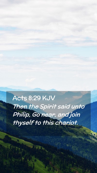 Picture 02 - Acts 8:29 KJV Mobile Phone Wallpaper - Then the Spirit said unto Philip, Go near, and - Mobile Bible Verse Wallpaper