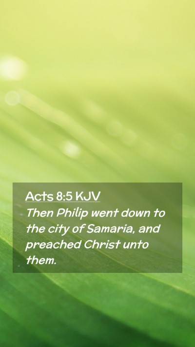 Picture 02 - Acts 8:5 KJV Mobile Phone Wallpaper - Then Philip went down to the city of Samaria, and - Mobile Bible Verse Wallpaper