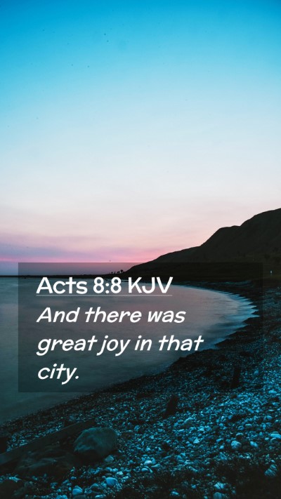 Picture 02 - Acts 8:8 KJV Mobile Phone Wallpaper - And there was great joy in that - Mobile Bible Verse Wallpaper