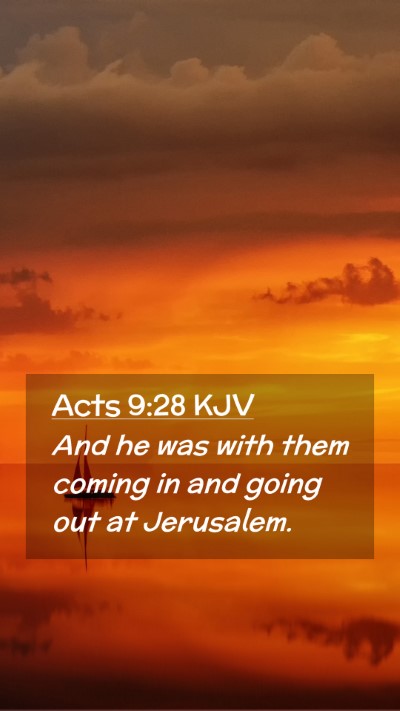 Picture 02 - Acts 9:28 KJV Mobile Phone Wallpaper - And he was with them coming in and going out at - Mobile Bible Verse Wallpaper