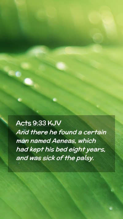 Picture 02 - Acts 9:33 KJV Mobile Phone Wallpaper - And there he found a certain man named Aeneas, - Mobile Bible Verse Wallpaper