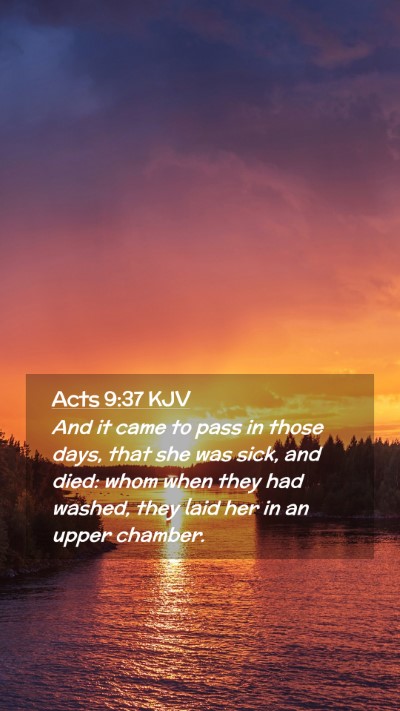 Picture 02 - Acts 9:37 KJV Mobile Phone Wallpaper - And it came to pass in those days, that she was - Mobile Bible Verse Wallpaper