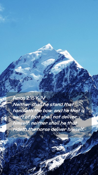 Picture 02 - Amos 2:15 KJV Mobile Phone Wallpaper - Neither shall he stand that handleth the bow; and - Mobile Bible Verse Wallpaper
