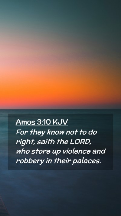 Picture 02 - Amos 3:10 KJV Mobile Phone Wallpaper - For they know not to do right, saith the LORD, - Mobile Bible Verse Wallpaper