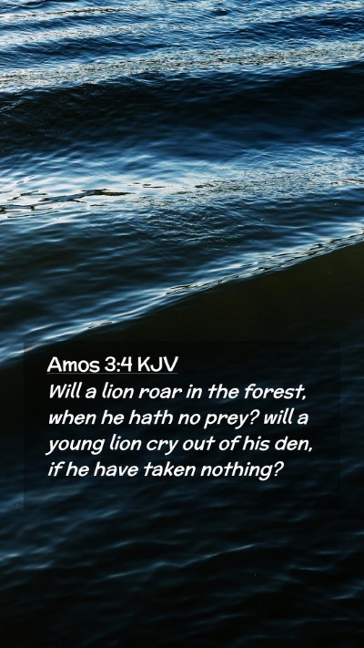 Picture 02 - Amos 3:4 KJV Mobile Phone Wallpaper - Will a lion roar in the forest, when he hath no - Mobile Bible Verse Wallpaper