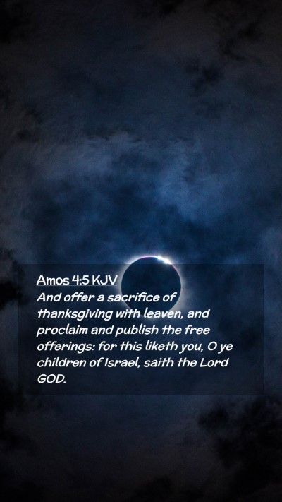 Picture 02 - Amos 4:5 KJV Mobile Phone Wallpaper - And offer a sacrifice of thanksgiving with - Mobile Bible Verse Wallpaper